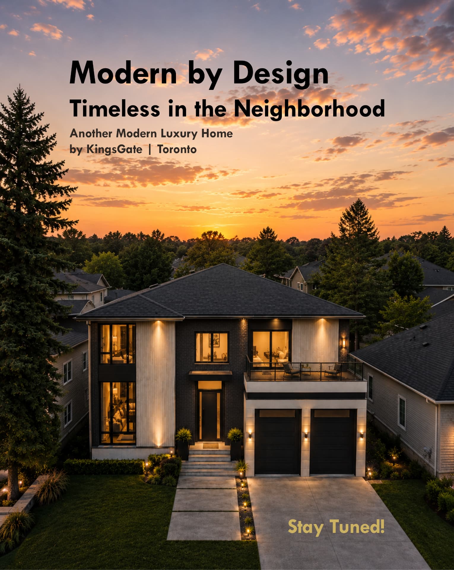Modern by design. Timeless in the neighbourhood. KingsGate forthcoming custom home — Modern
